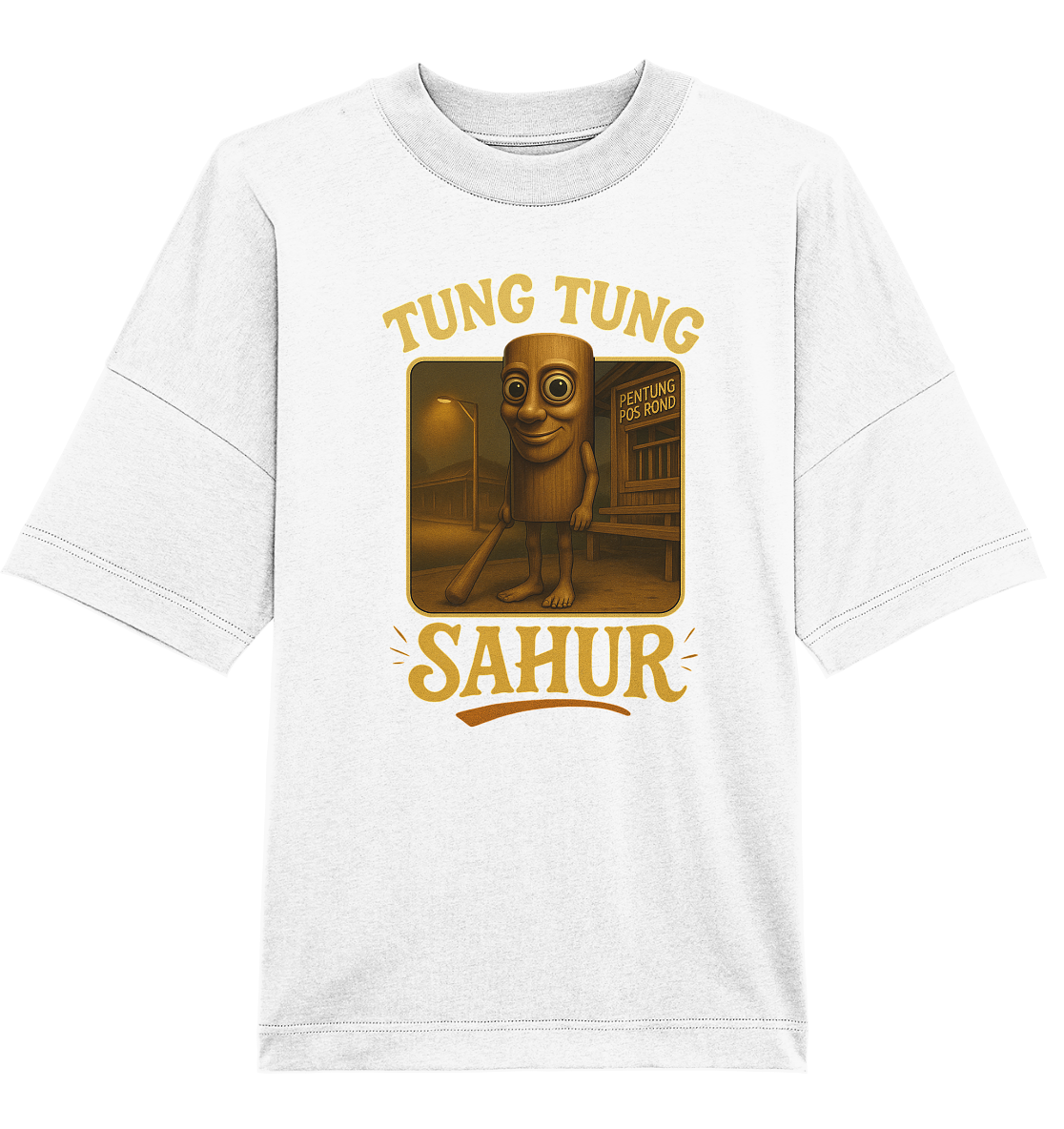 Tung Tung Sahur - Organic Oversize Shirt