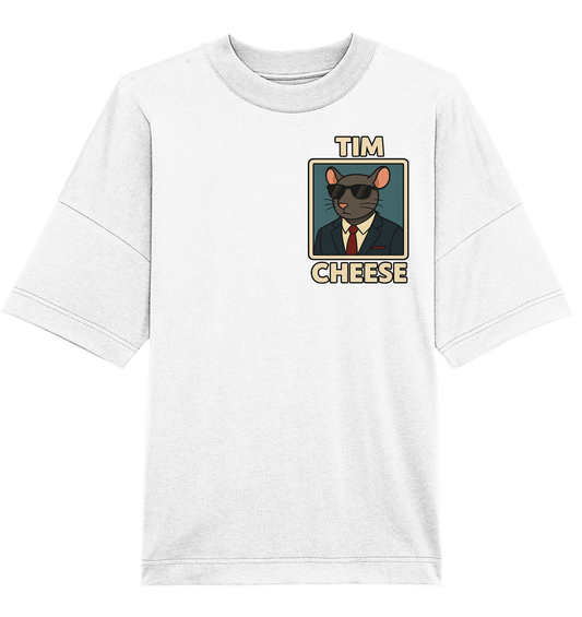 Tim Cheese - Organic Oversize Shirt